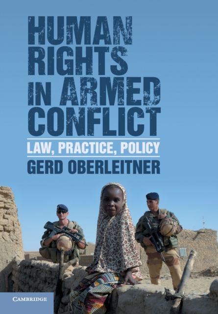Human Rights in Armed Conflict : Law, Practice, Policy, Paperback / softback Book