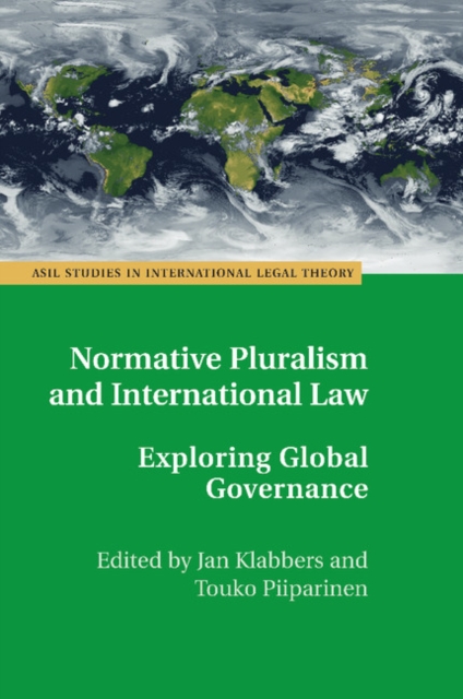 Normative Pluralism and International Law : Exploring Global Governance, Paperback / softback Book