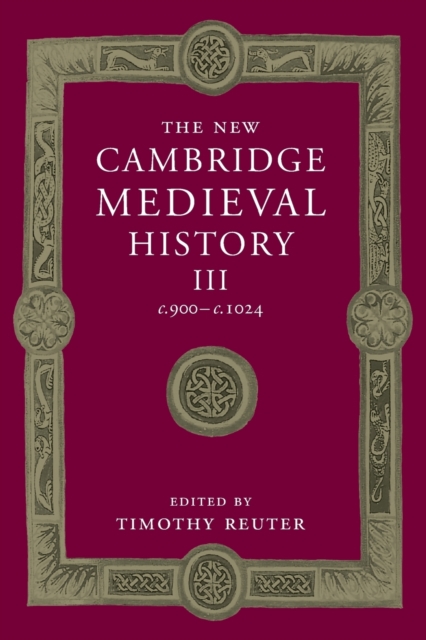 The New Cambridge Medieval History: Volume 3, c.900-c.1024, Paperback / softback Book