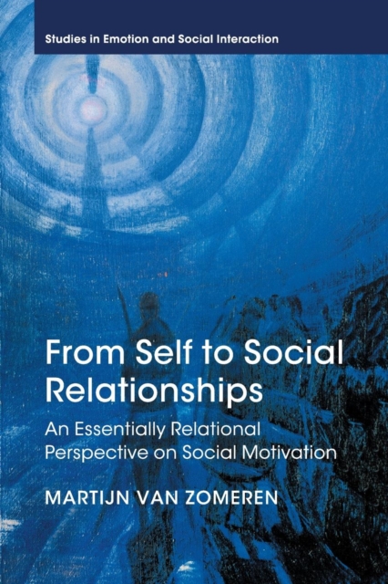 From Self to Social Relationships : An Essentially Relational Perspective on Social Motivation, Paperback / softback Book