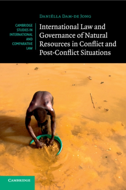 International Law and Governance of Natural Resources in Conflict and Post-Conflict Situations, Paperback / softback Book