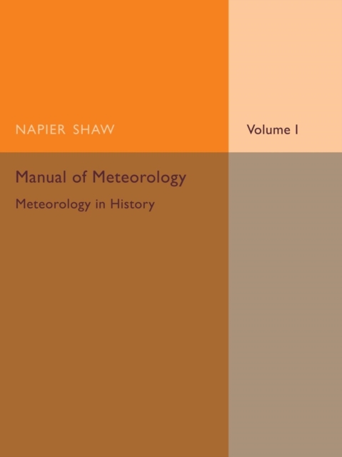 Manual of Meteorology: Volume 1, Meteorology in History, Paperback / softback Book