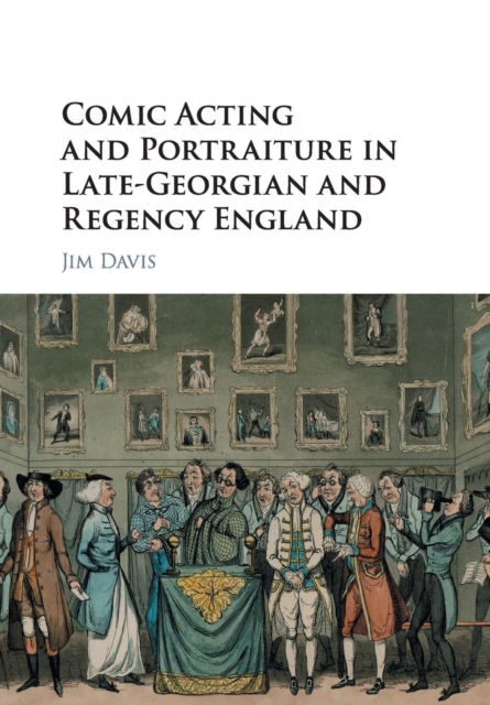 Comic Acting and Portraiture in Late-Georgian and Regency England, Paperback / softback Book