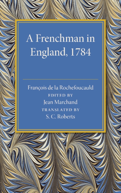 A Frenchman in England 1784 : Being the Melanges sur l'Angleterre of Francois de la Rochefoucauld, Paperback / softback Book