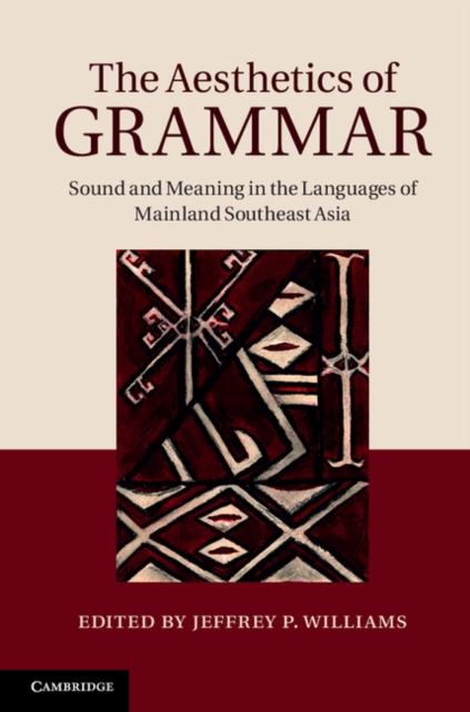 Aesthetics of Grammar : Sound and Meaning in the Languages of Mainland Southeast Asia, PDF eBook