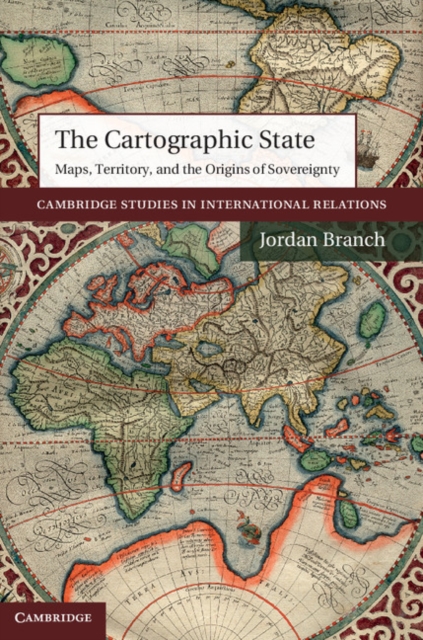 Cartographic State : Maps, Territory, and the Origins of Sovereignty, PDF eBook