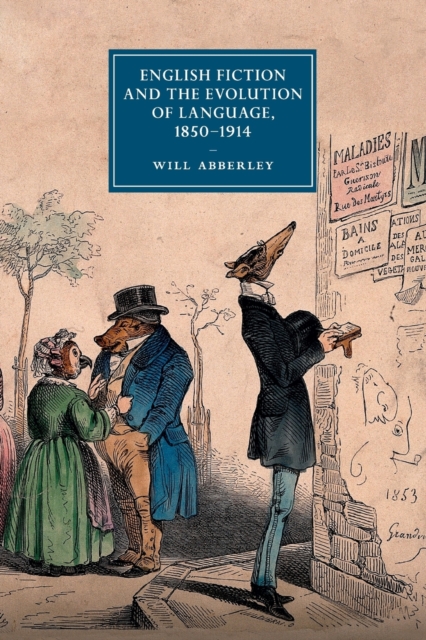English Fiction and the Evolution of Language, 1850-1914, Paperback / softback Book