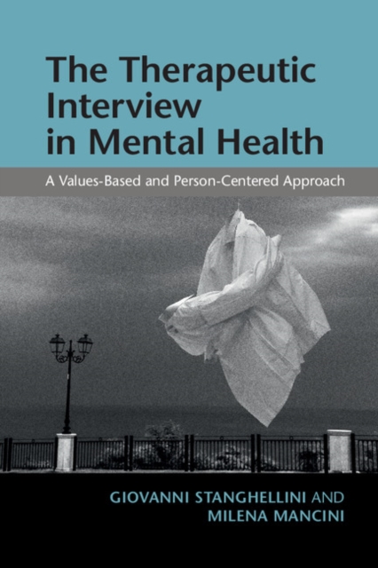 The Therapeutic Interview in Mental Health : A Values-Based and Person-Centered Approach, Paperback / softback Book