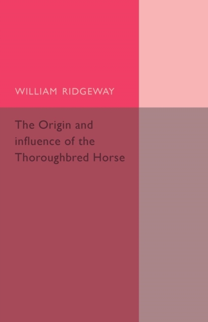 The Origin and Influence of the Thoroughbred Horse, Paperback / softback Book