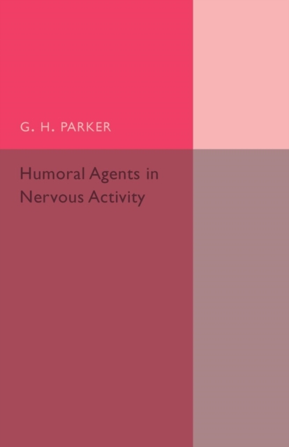 Humoral Agents in Nervous Activity : With Special Reference to Chromatophores, Paperback / softback Book