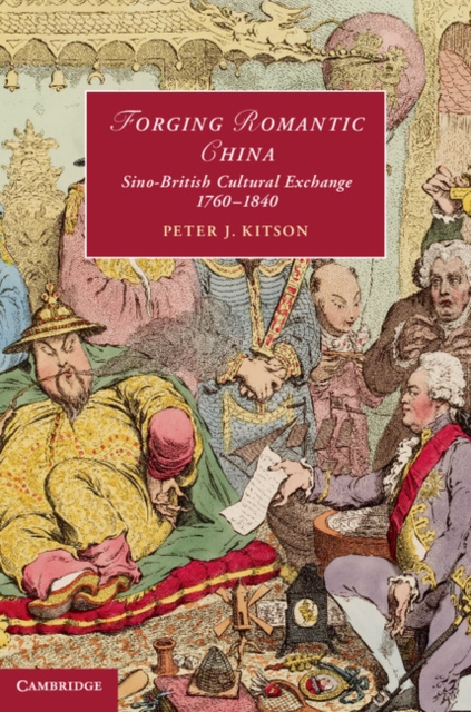 Forging Romantic China : Sino-British Cultural Exchange 1760-1840, EPUB eBook