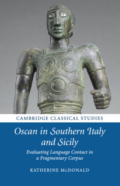 Oscan in Southern Italy and Sicily : Evaluating Language Contact in a Fragmentary Corpus, Paperback / softback Book