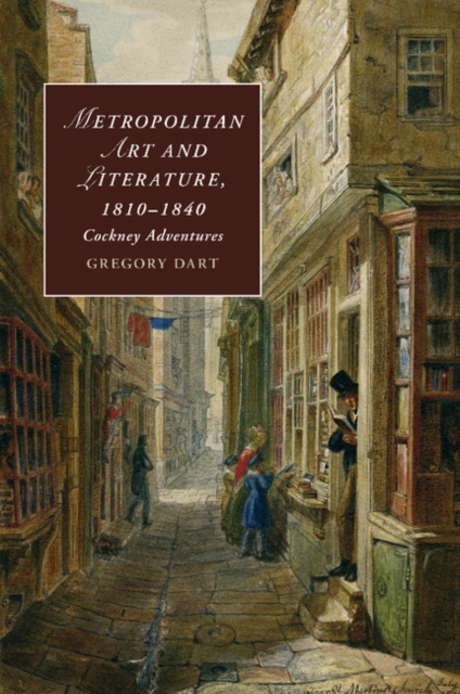 Metropolitan Art and Literature, 1810-1840 : Cockney Adventures, Paperback / softback Book