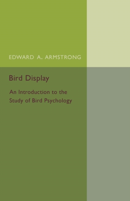 Bird Display : An Introduction to the Study of Bird Psychology, Paperback / softback Book