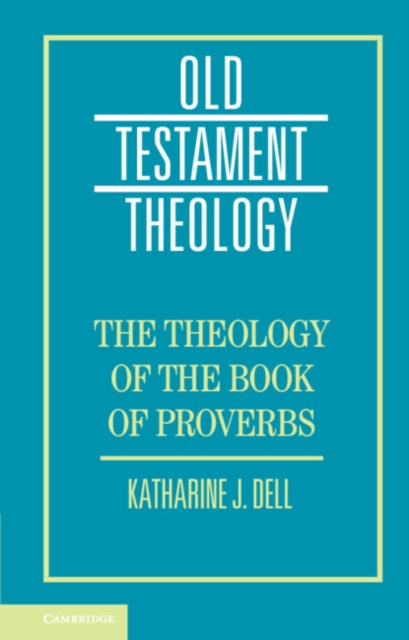 The Theology of the Book of Proverbs, Paperback / softback Book