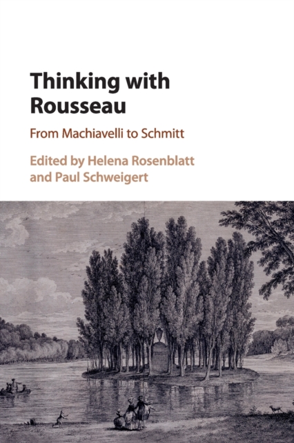 Thinking with Rousseau : From Machiavelli to Schmitt, Paperback / softback Book