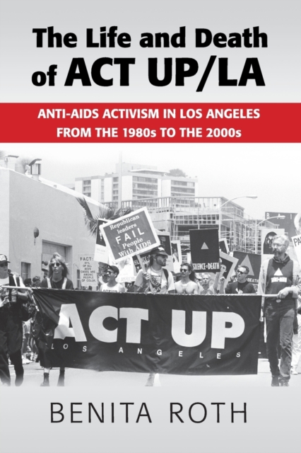 The Life and Death of ACT UP/LA, Paperback / softback Book