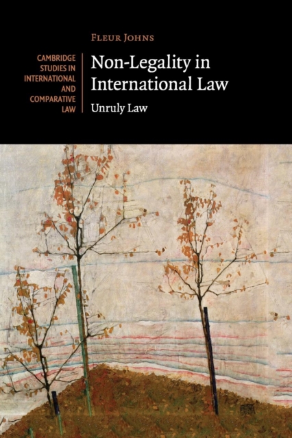 Non-Legality in International Law : Unruly Law, Paperback / softback Book