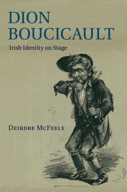 Dion Boucicault : Irish Identity on Stage, Paperback / softback Book