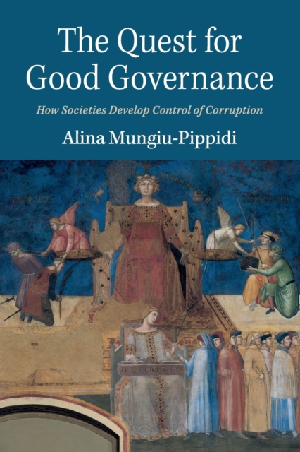 The Quest for Good Governance : How Societies Develop Control of Corruption, Paperback / softback Book