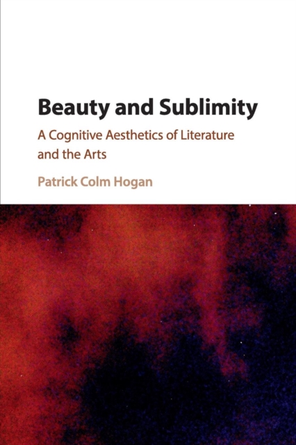 Beauty and Sublimity : A Cognitive Aesthetics of Literature and the Arts, Paperback / softback Book