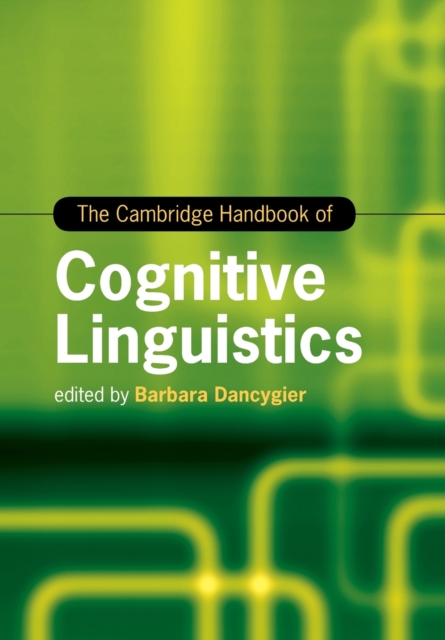 The Cambridge Handbook of Cognitive Linguistics, Paperback / softback Book