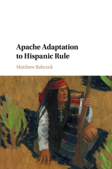 Apache Adaptation to Hispanic Rule, Paperback / softback Book