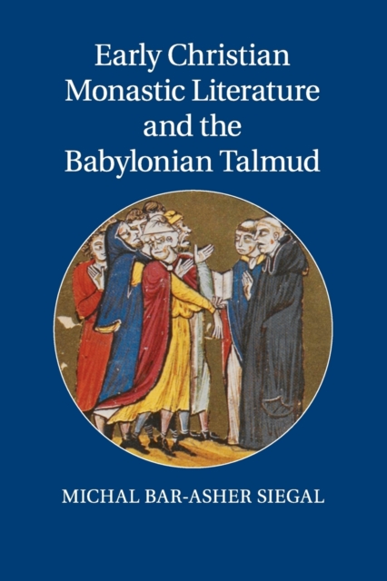 Early Christian Monastic Literature and the Babylonian Talmud, Paperback / softback Book