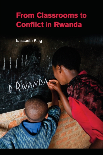From Classrooms to Conflict in Rwanda, Paperback / softback Book