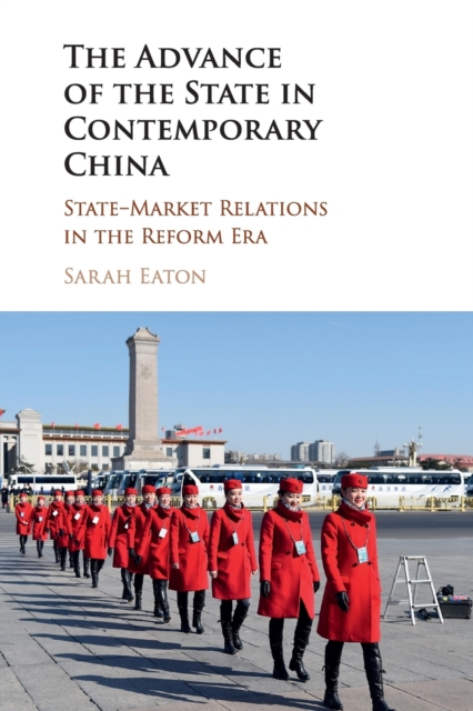 The Advance of the State in Contemporary China : State-Market Relations in the Reform Era, Paperback / softback Book