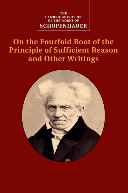 Schopenhauer: On the Fourfold Root of the Principle of Sufficient Reason and Other Writings, Paperback / softback Book