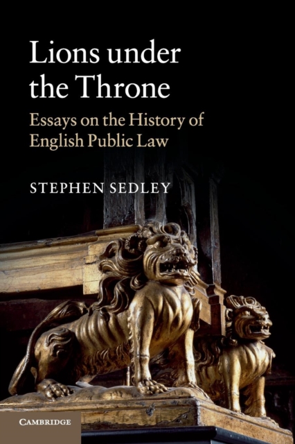 Lions under the Throne : Essays on the History of English Public Law, Paperback / softback Book
