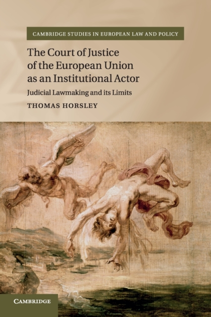 The Court of Justice of the European Union as an Institutional Actor : Judicial Lawmaking and its Limits, Paperback / softback Book