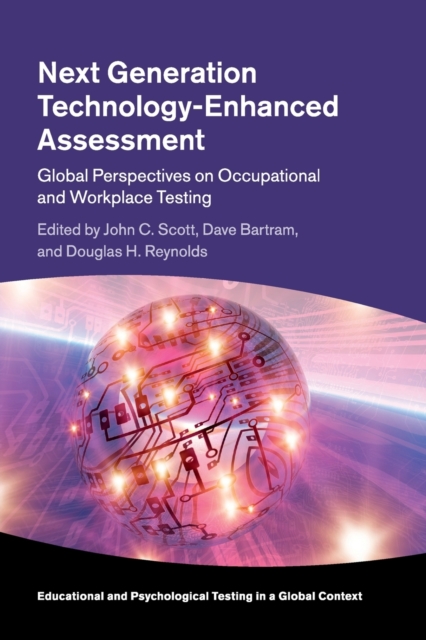 Next Generation Technology-Enhanced Assessment : Global Perspectives on Occupational and Workplace Testing, Paperback / softback Book