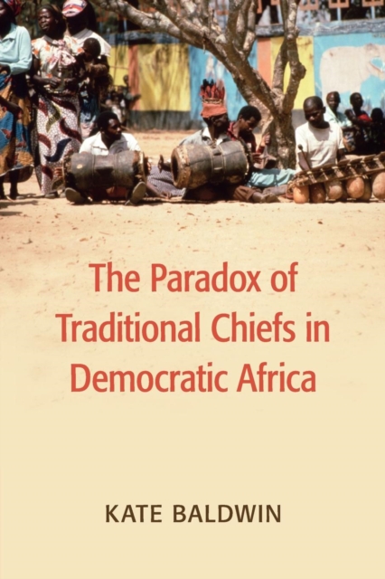 The Paradox of Traditional Chiefs in Democratic Africa, Paperback / softback Book