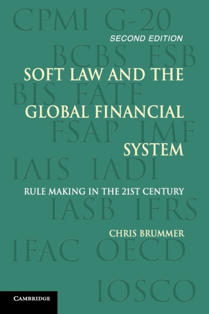 Soft Law and the Global Financial System : Rule Making in the 21st Century, Paperback / softback Book