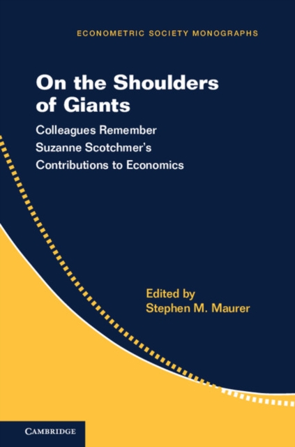 On the Shoulders of Giants : Colleagues Remember Suzanne Scotchmer's Contributions to Economics, Paperback / softback Book