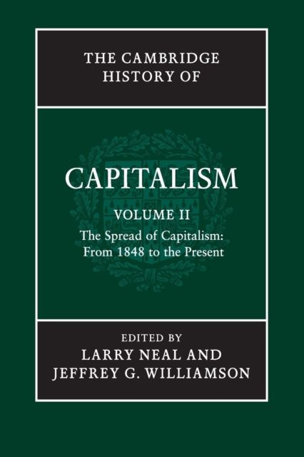 The Cambridge History of Capitalism: Volume 2, The Spread of Capitalism: From 1848 to the Present, Paperback / softback Book