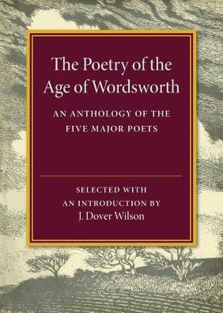 The Poetry of the Age of Wordsworth : An Anthology of the Five Major Poets, Paperback / softback Book
