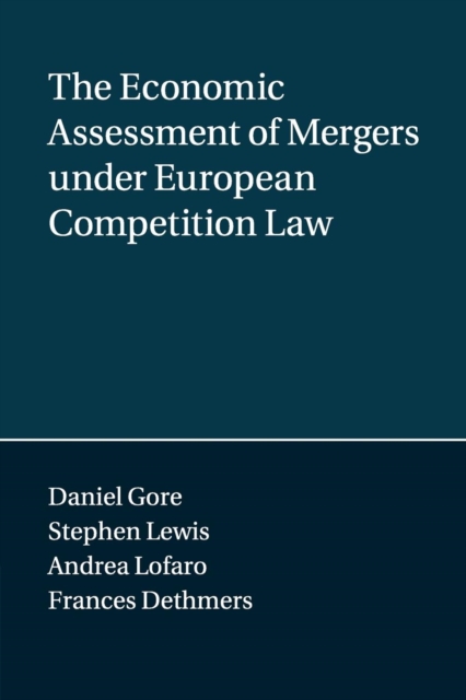 The Economic Assessment of Mergers under European Competition Law, Paperback / softback Book