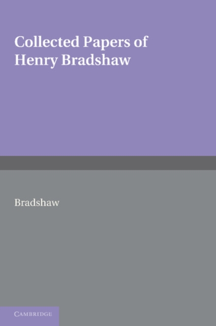Collected Papers of Henry Bradshaw, Paperback / softback Book