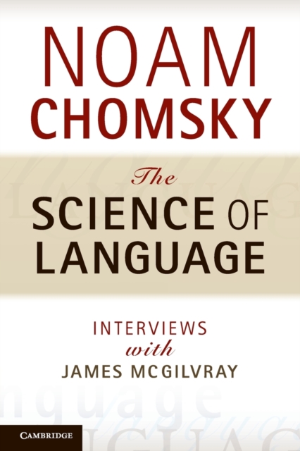 The Science of Language : Interviews with James McGilvray, Paperback / softback Book