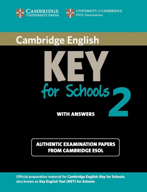 Cambridge English Key for Schools 2 Student's Book with Answers : Authentic Examination Papers from Cambridge ESOL, Paperback / softback Book