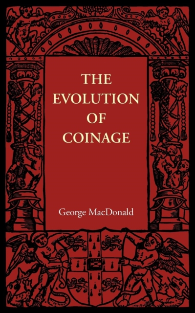 The Evolution of Coinage, Paperback / softback Book
