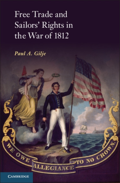 Free Trade and Sailors' Rights in the War of 1812, Paperback / softback Book