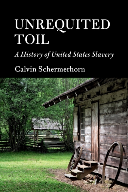 Unrequited Toil : A History of United States Slavery, Paperback / softback Book