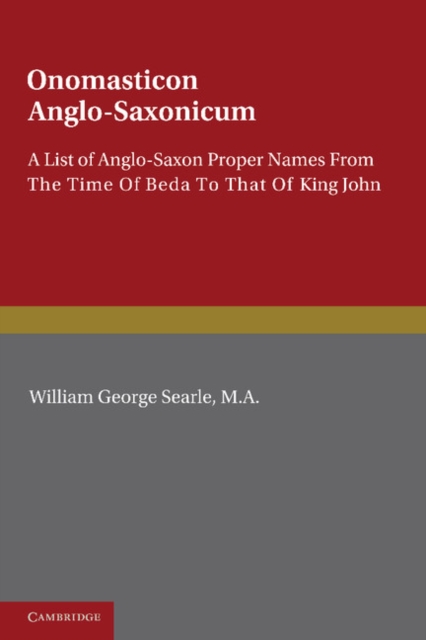 Onomasticon Anglo-Saxonicum : A List of Anglo-Saxon Proper Names from the Time of Beda to that of King John, Paperback / softback Book