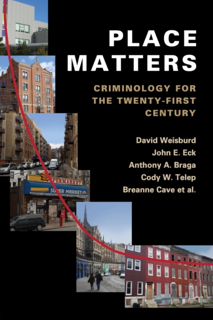 Place Matters : Criminology for the Twenty-First Century, Paperback / softback Book