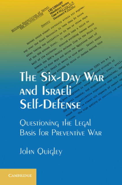 The Six-Day War and Israeli Self-Defense : Questioning the Legal Basis for Preventive War, Paperback / softback Book