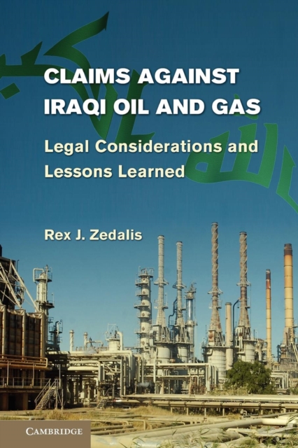Claims against Iraqi Oil and Gas : Legal Considerations and Lessons Learned, Paperback / softback Book
